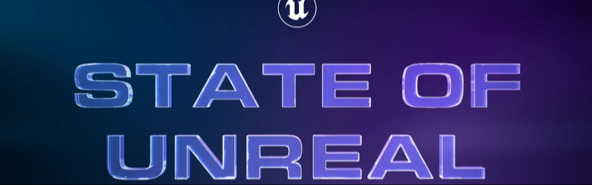 Epic анонсировала стрим State of Unreal с очень особенными новостями