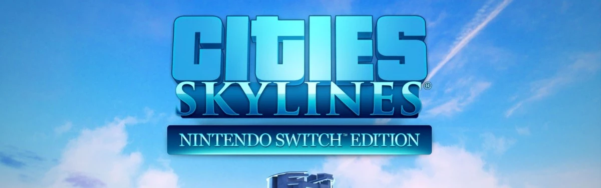 Cities: Skylines - В магазинах появилась коробочная версия для Nintendo Switch