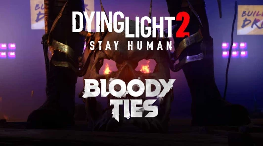 Первое крупное дополнение Dying Light 2 Stay Human: Bloody Ties выйдет в октябре