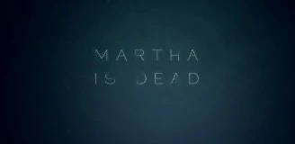 Martha is Dead – Трейлер с анонсом выхода в следующем году