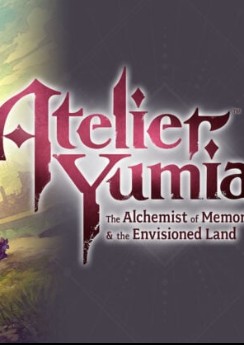 Atelier Yumia: The Alchemist of Memories & the Envisioned Land